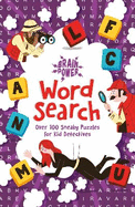 Brain Power Word Search: Over 100 Sneaky Puzzles for Kid Detectives