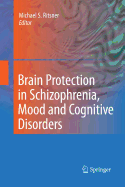 Brain Protection in Schizophrenia, Mood and Cognitive Disorders