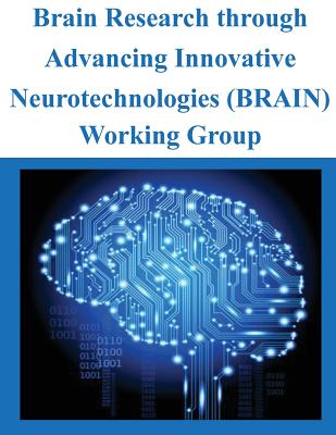 Brain Research through Advancing Innovative Neurotechnologies (BRAIN) Working Group - National Institutes of Health