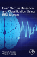 Brain Seizure Detection and Classification Using Eeg Signals