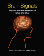 Brain Signals: Physics and Mathematics of Meg and Eeg