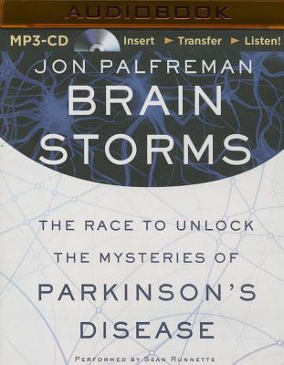 Brain Storms: The Race to Unlock the Mysteries of Parkinson's Disease - Palfreman, Jon, and Runnette, Sean (Read by)