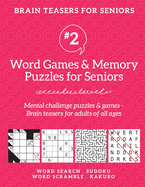 Brain Teasers for Seniors #2: Word Games & Memory Puzzles for Seniors. Mental challenge puzzles & games - Brain teasers for adults for all ages