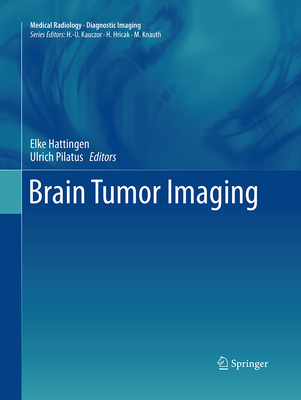 Brain Tumor Imaging - Hattingen, Elke (Editor), and Pilatus, Ulrich (Editor)