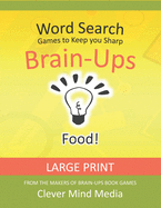 Brain-Ups Large Print Word Search: Games to Keep You Sharp: Food!