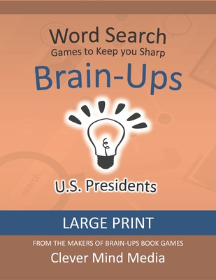 Brain-Ups Large Print Word Search: Games to Keep You Sharp: U.S. Presidents - Mind Media, Clever