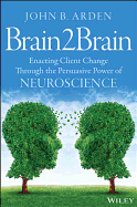 Brain2Brain: Enacting Client Change Through the Persuasive Power of Neuroscience