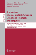 Brainlesion: Glioma, Multiple Sclerosis, Stroke and Traumatic Brain Injuries: Third International Workshop, Brainles 2017, Held in Conjunction with Miccai 2017, Quebec City, Qc, Canada, September 14, 2017, Revised Selected Papers
