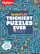 Brainplay Trickiest Puzzles Ever: Book of Perplexing Brain Teasers, Logic Puzzles, Riddles, Thinking Games and More Problem Solving Fun for Kids 7 and Up