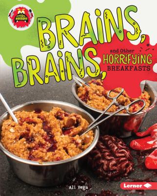 Brains, Brains, and Other Horrifying Breakfasts - Vega, Ali