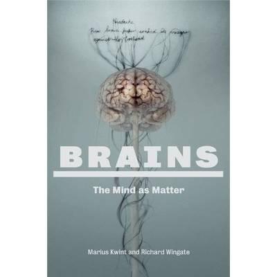 Brains: Mind as Matter - Kwint, Marius, and Wingate, Richard