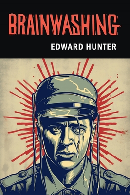 Brainwashing: The Story of Men who Defied It - Hunter, Edward
