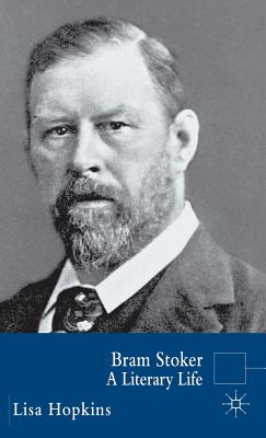 Bram Stoker: A Literary Life - Hopkins, L, and Loparo, Kenneth A (Editor)