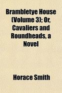 Brambletye House (Volume 3); Or, Cavaliers and Roundheads, a Novel