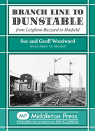 Branch Line to Dunstable: from Leighton Buzzard to Hatfield - Woodward, Sue, and Woodward, Geoff