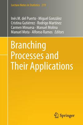 Branching Processes and Their Applications - del Puerto, Ins M (Editor), and Gonzlez, Miguel (Editor), and Gutirrez, Cristina (Editor)