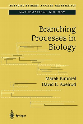 Branching Processes in Biology - Kimmel, Marek, and Axelrod, David E.