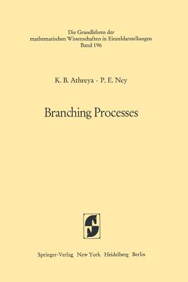 Branching Processes - Athreya, Krishna B, and Ney, Peter E