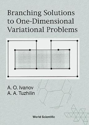 Branching Solutions to One-Dimensional Variational Problems - Ivanov, Alexandr, and Tuzhilin, Alexei Avgustinovich