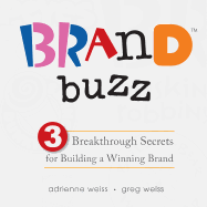 Brand Buzz: 3 Breakthrough Secrets for Building a Winning Brand