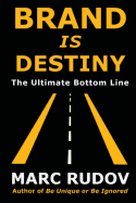 Brand Is Destiny: The Ultimate Bottom Line