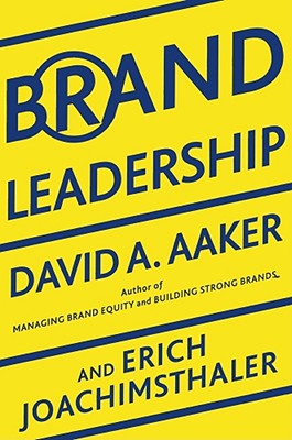 Brand Leadership: Building Assets in an Information Economy - Aaker, David A, and Joachimsthaler, Erich