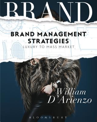 Brand Management Strategies: Luxury and Mass Markets - D'Arienzo, William