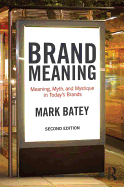 Brand Meaning: Meaning, Myth and Mystique in Today's Brands