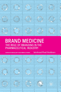 Brand Medicine: The Role of Branding in the Pharmaceutical Industry