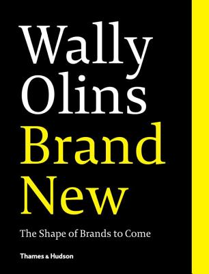 Brand New.: The Shape of Brands to Come. - Olins, Wally