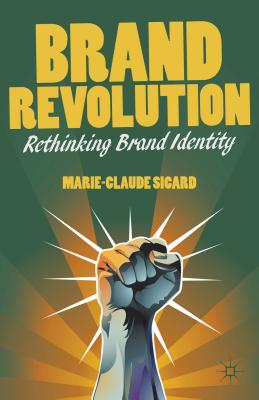 Brand Revolution: Rethinking Brand Identity - Sicard, M.