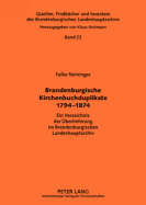 Brandenburgische Kirchenbuchduplikate 1794-1874: Ein Verzeichnis Der Ueberlieferung Im Brandenburgischen Landeshauptarchiv