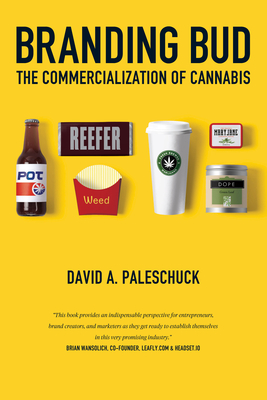 Branding Bud: The Commercialization of Cannabis - Paleschuck, David