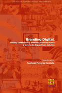 BRANDING DIGITAL. Relato, contenidos y comunicaci?n de marca a trav?s de dispositivos m?viles