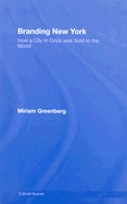 Branding New York: How a City in Crisis Was Sold to the World