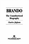 Brando: An Unauthorized Biography - Higham, Charles
