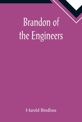 Brandon of the Engineers - Bindloss, Harold