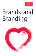 Brands and Branding - The Economist, and Clifton, Rita, and Simmons, John