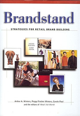 Brandstand: Strategies for Retail Brand Building - Winters, Arthur A, and Winters, Peggy Fincher, and Paul, Carole