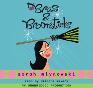 Bras and Broomsticks - Mlynowski, Sarah, and Meyers, Ariadne (Read by)