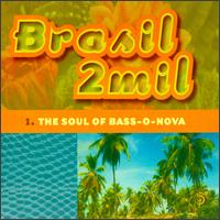 Brasil 2Mil: The Soul of Bass-O-Nova - Various Artists