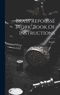 Brass Repouss Work. Book Of Instructions
