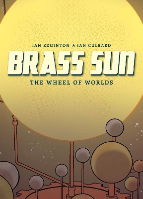 Brass Sun: The Wheel of Worlds - Edginton, Ian