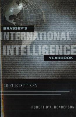 Brassey'S International Intelligence Yearbook: 2003 Edition - Henderson, Robert D'A.