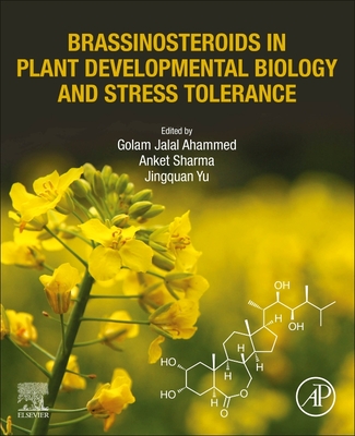 Brassinosteroids in Plant Developmental Biology and Stress Tolerance - Ahammed, Golam Jalal (Editor), and Sharma, Anket (Editor), and Yu, Jingquan (Editor)