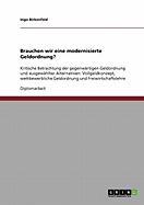 Brauchen wir eine modernisierte Geldordnung?: Kritische Betrachtung der gegenw?rtigen Geldordnung und ausgew?hlter Alternativen: Vollgeldkonzept, wettbewerbliche Geldordnung und Freiwirtschaftslehre