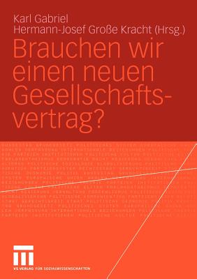 Brauchen Wir Einen Neuen Gesellschaftsvertrag? - Gabriel, Karl (Editor), and Gro?e Kracht, Hermann-Josef (Editor)