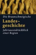 Braunschweigische Landesgeschichte: Jahrtausendruckblick Einer Region - Jarck, Horst-Rudiger, and Schildt, Gerhard