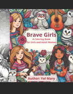 Brave Girls: A Coloring Book for Girls and Adult Women