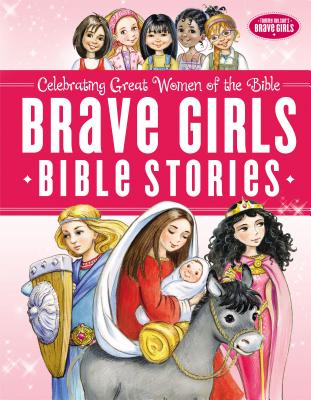 Brave Girls Bible Stories - Thomas Nelson